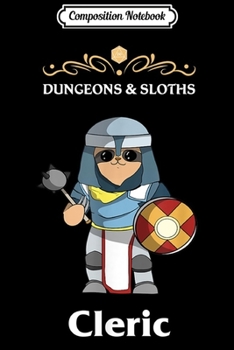 Paperback Composition Notebook: Dungeons and Sloths RPG D20 Anime Dragons Cleric Class Journal/Notebook Blank Lined Ruled 6x9 100 Pages Book