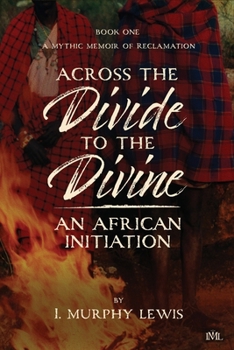 Paperback Across the Divide to the Divine: An African Initiation Book