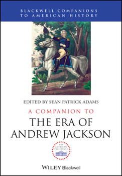 Hardcover A Companion to the Era of Andrew Jackson Book