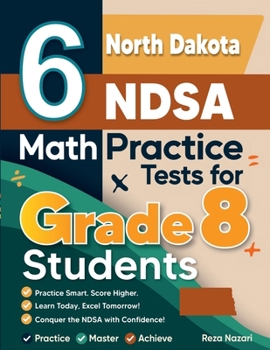 Paperback 6 North Dakota NDSA Math Practice Tests for Grade 8 Students: A Complete Guide to Building Math Mastery and Excelling on the North Dakota NDSA Test Book