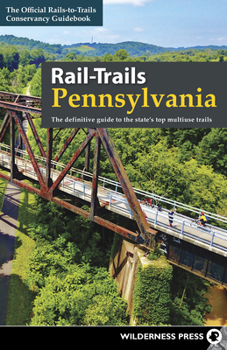 Paperback Rail-Trails Pennsylvania: The Definitive Guide to the State's Top Multiuse Trails Book