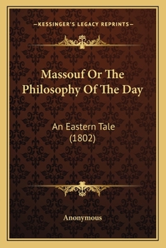 Paperback Massouf Or The Philosophy Of The Day: An Eastern Tale (1802) Book
