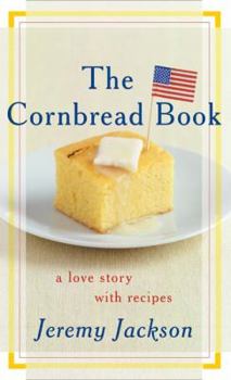 Hardcover The Cornbread Book: A Love Story with Recipes Book