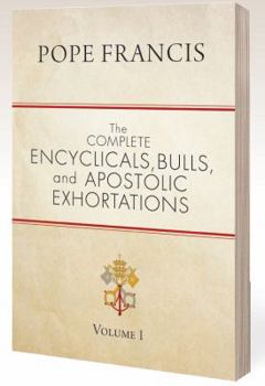 Paperback The Complete Encyclicals, Bulls, and Apostolic Exhortations: Volume 1 Book