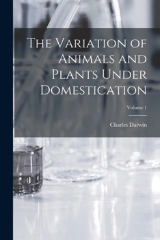 Paperback The Variation of Animals and Plants Under Domestication; Volume 1 Book