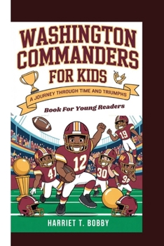 Paperback Washington Commanders for Kids: A Journey Through Time And Triumphs (Book For Young Readers) Book