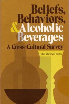 Paperback Beliefs, Behaviors, and Alcoholic Beverages: A Cross-Cultural Survey Book