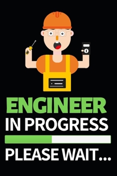 Paperback Engineer In Progress Please Wait: Funny Engineer Notebook/Journal (6" X 9") Gift For Christmas Or Birthday Book