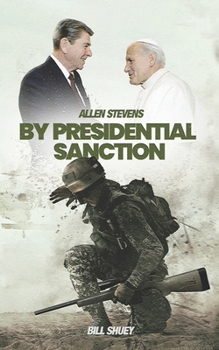 Paperback Allen Stevens: By Presidential Sanction Book