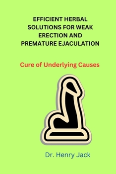 Paperback Efficient Herbal Solutions for Weak Erection and Premature Ejaculation: Cure of Underlying Causes Book