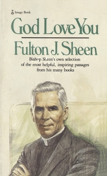 Paperback God Love You: Bishop Sheen's Own Selection of the Most Helpful, Inspiring Passages from His Many Books Book