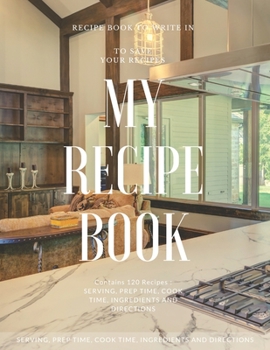 Paperback My Recipe Book - Blank Notebook To Write 120 Favorite Recipes In / Large 8.5 x 11 inch - White Paper * Modern Design Cover: My Best Recipes & Blank Re Book