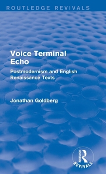 Hardcover Voice Terminal Echo (Routledge Revivals): Postmodernism and English Renaissance Texts Book