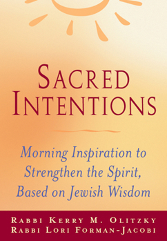 Hardcover Sacred Intentions: Morning Inspiration to Strengthen the Spirit, Based on Jewish Wisdom Book