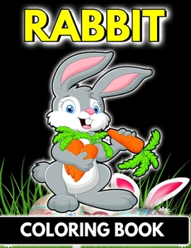 Paperback Rabbit Coloring Book: An Adults Relaxation & Fun Coloring Book For Animal Lover Book
