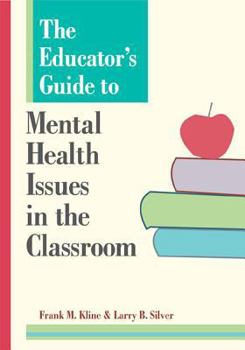 Paperback The Educator's Guide to Mental Health Issues in the Classroom Book