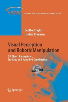 Paperback Visual Perception and Robotic Manipulation: 3D Object Recognition, Tracking and Hand-Eye Coordination Book