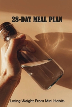 Paperback 28-Day Meal Plan: Losing Weight From Mini Habits: Suffering From Health Problems Book