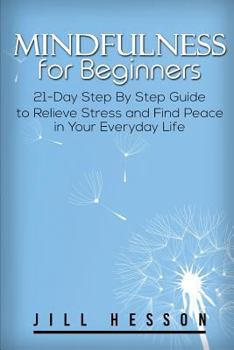 Paperback Mindfulness for Beginners: 21-Day Step By Step Guide Book