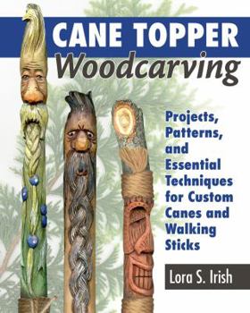 Paperback Cane Topper Woodcarving: Projects, Patterns, and Essential Techniques for Custom Canes and Walking Sticks Book
