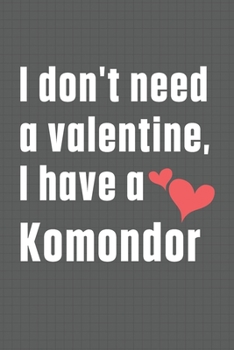 Paperback I don't need a valentine, I have a Komondor: For Koolie Dog Fans Book