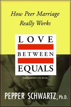 Paperback Love Between Equals: How Peer Marriage Really Works Book