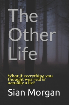 Paperback The Other Life: What if everything you thought was real is actually a lie? Book