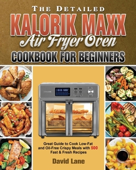 Paperback The Detailed Kalorik Maxx Air Fryer Oven Cookbook for Beginners Book
