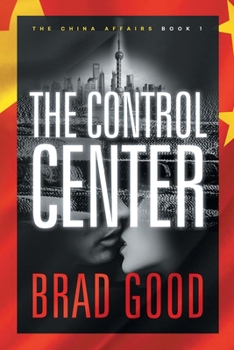 The Control Center (Book 1): THE CHINA AFFAIRS - Book #1 of the China Affairs