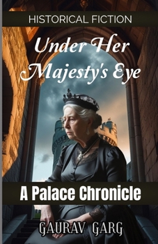 Under Her Majesty's Eye: A Palace Chronicle: In a world of rigid hierarchy, her observations were her only weapon
