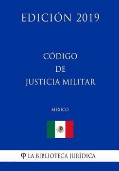 Paperback C?digo de Justicia Militar (M?xico) (Edici?n 2019) [Spanish] Book
