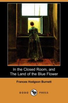 In the Closed Room, and The Land of the Blue Flower