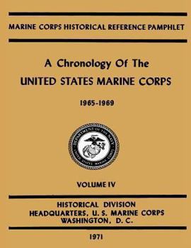 Paperback A Chronology of the United States Marine Corps: 1965 - 1969: Volume IV Book