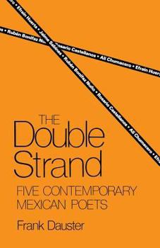 Paperback The Double Strand: Five Contemporary Mexican Poets Book