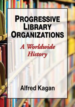 Paperback Progressive Library Organizations: A Worldwide History Book