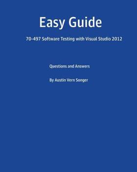 Paperback Easy Guide: 70-497 Software Testing with Visual Studio 2012: Questions and Answers Book