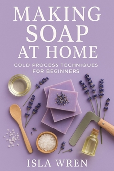 Paperback Making Soap at Home: Cold Process Techniques for Beginners Book