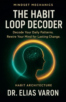The Habit Loop Decoder (Mindset Mechanics)