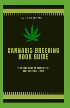 Paperback Cannabis Breeding Book Guide: Your book guide to breeding the best cannabis strain Book