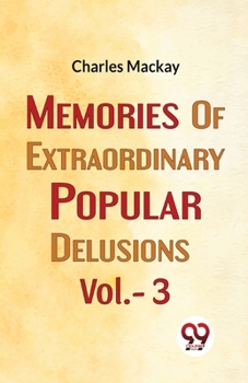 Paperback Memories Of extraordinary Popular Delusions vol.- 3 Book