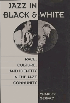 Hardcover Jazz in Black and White: Race, Culture, and Identity in the Jazz Community Book