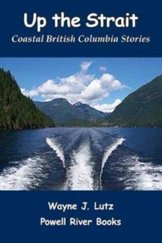 Paperback Up the Strait: Coastal British Columbia Stories Book