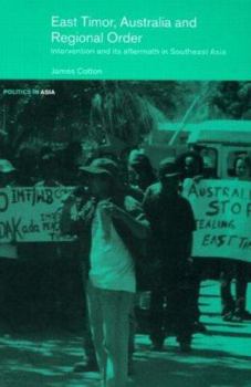 Hardcover East Timor, Australia and Regional Order: Intervention and its Aftermath in Southeast Asia Book