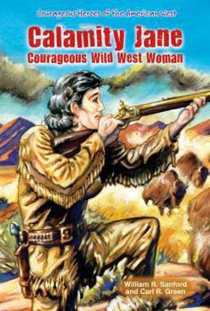 Calamity Jane: A Frontier Original (Legendary Heroes of the Wild West) - Book  of the Courageous Heroes of the American West