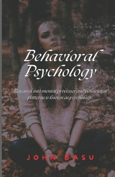 Behavioral Psychology: Research into mental processes and behavioral patterns is known as psychology.