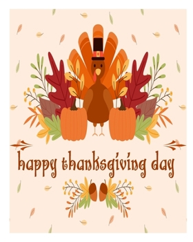 happy thanksgiving day: Thanksgiving Activity Book For Kids Ages 4-8: A Fun Turkey Day Children's Activity Workbook For Learning, Word Search, Mazes, ... and More! (Kids Version - w/o Answer Sheets)