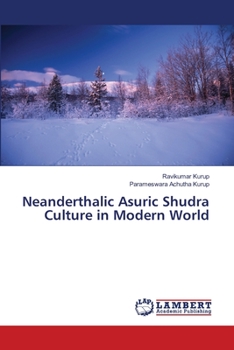 Paperback Neanderthalic Asuric Shudra Culture in Modern World Book