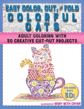 Paperback Easy Color, Cut, and Fold Colorful Cats: 30 Creative Cut-Out Projects for Everyone Book
