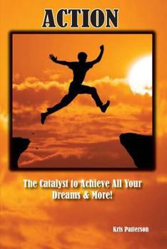 Paperback Action: The Catalyst to achieve all your Dreams and More! Book
