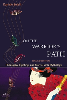 Paperback On the Warrior's Path, Second Edition: Philosophy, Fighting, and Martial Arts Mythology Book
